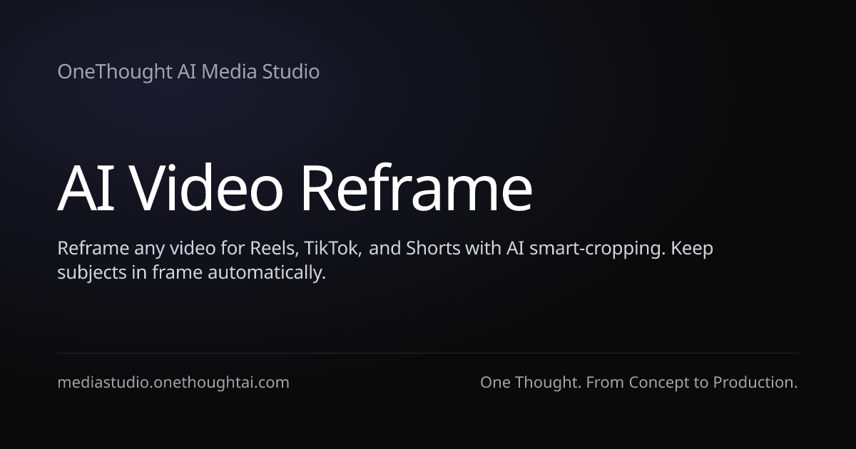 AI Video Reframe — Landscape to Vertical (9:16) in One Click